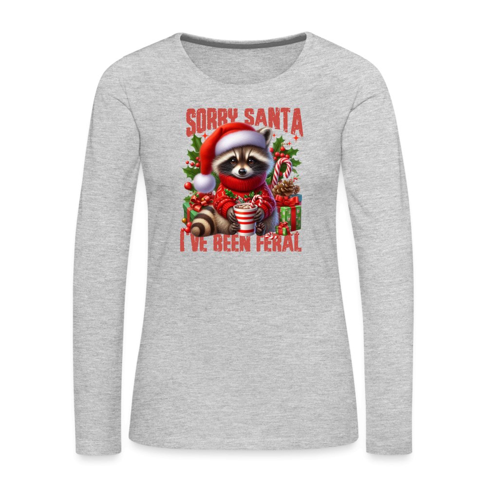 Sorry Santa I've Been Feral Women's Premium Long Sleeve T-Shirt - heather gray