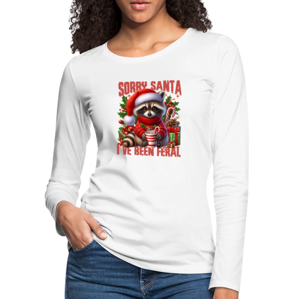 Sorry Santa I've Been Feral Women's Premium Long Sleeve T-Shirt - white