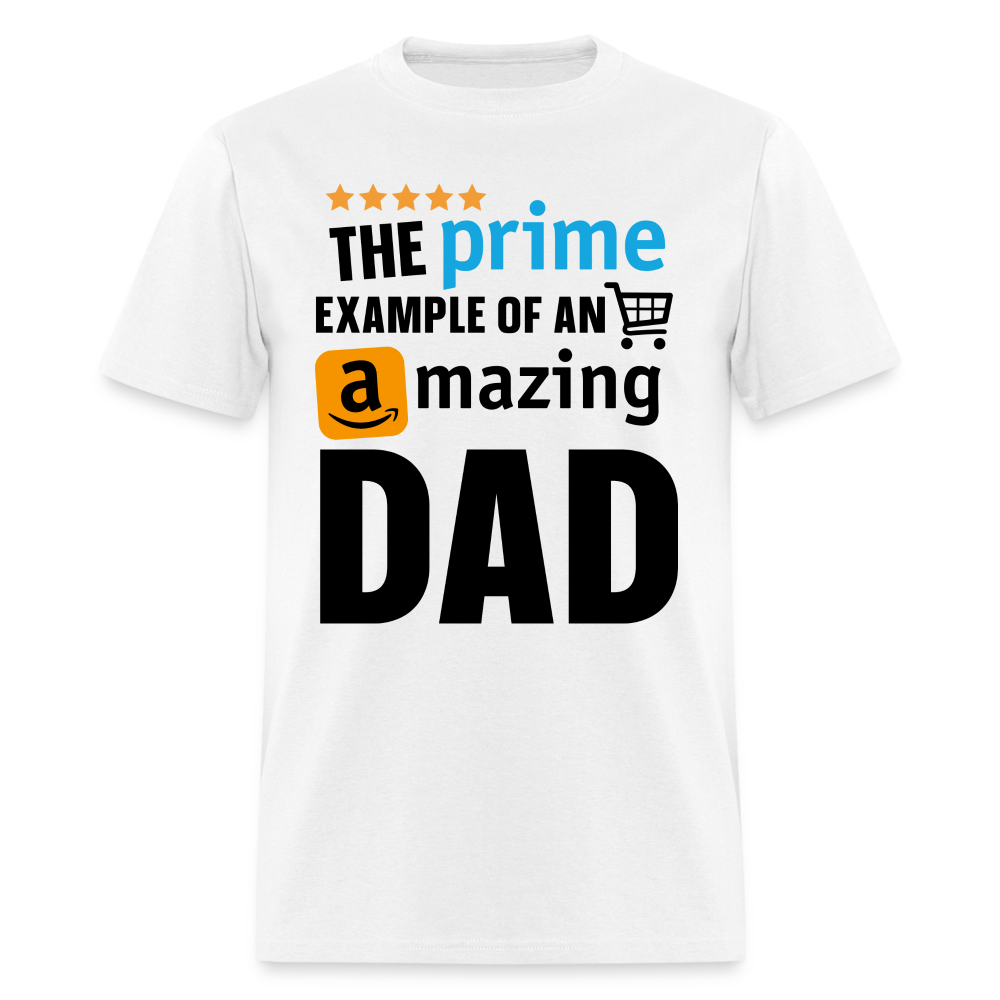 The Prime Example of an Amazing DAD T-Shirt - white
