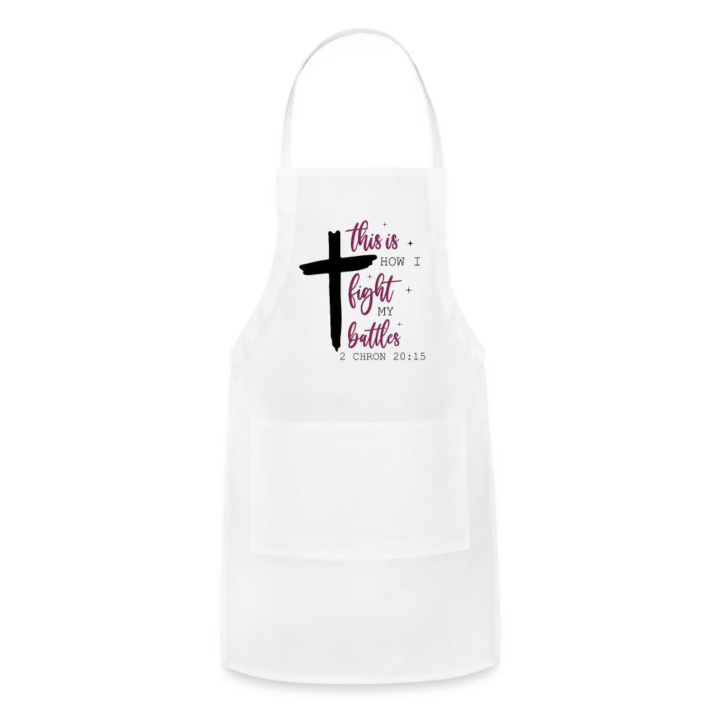 This is How I Fight My Battles Adjustable Apron (2 Chronicles 20:15) - white