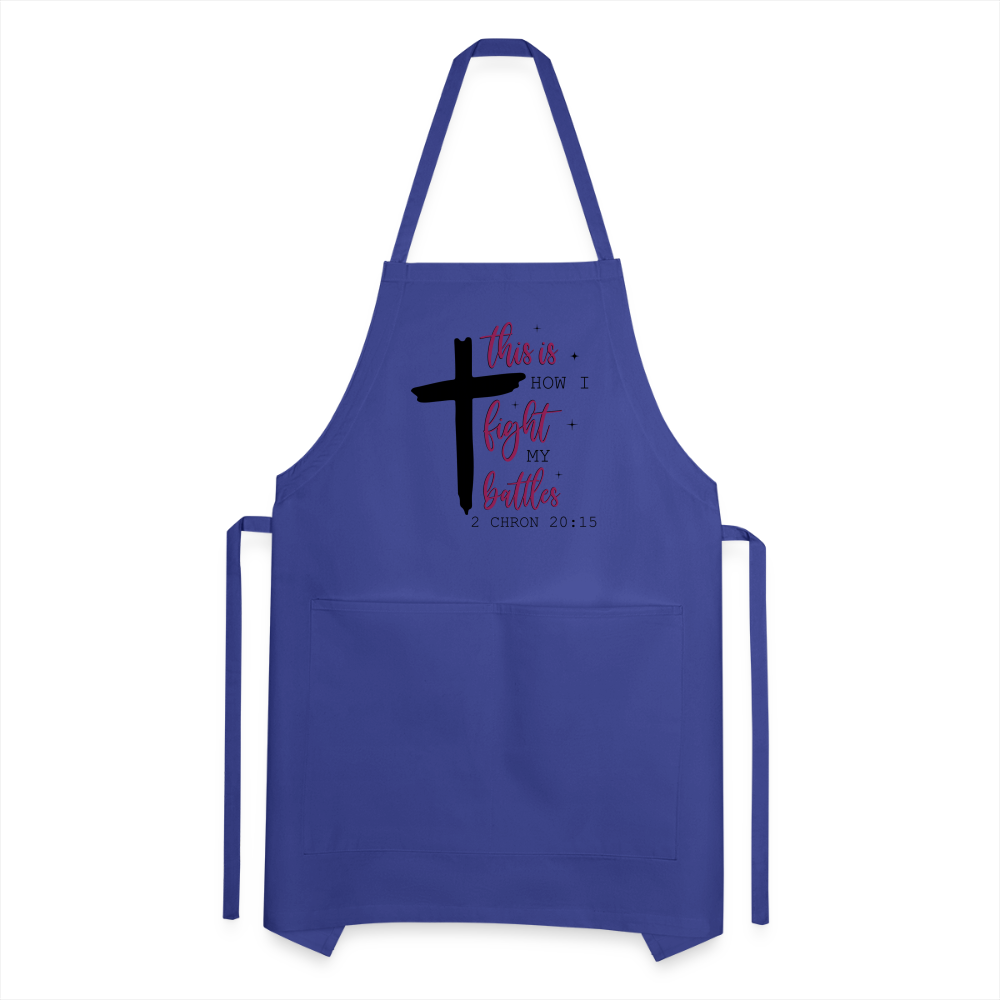 This is How I Fight My Battles Adjustable Apron (2 Chronicles 20:15) - royal blue