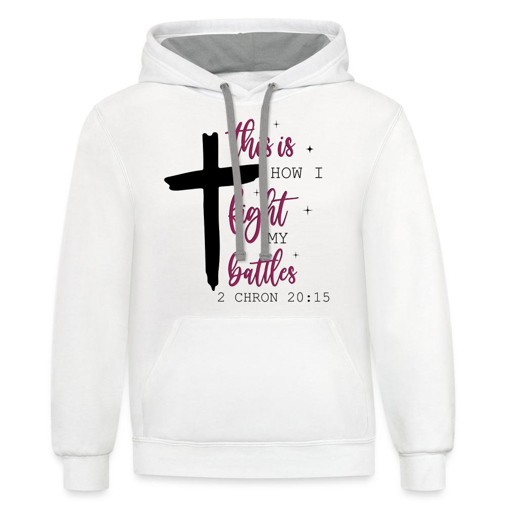 This is How I Fight My Battles Hoodie (2 Chronicles 20:15) - white/gray