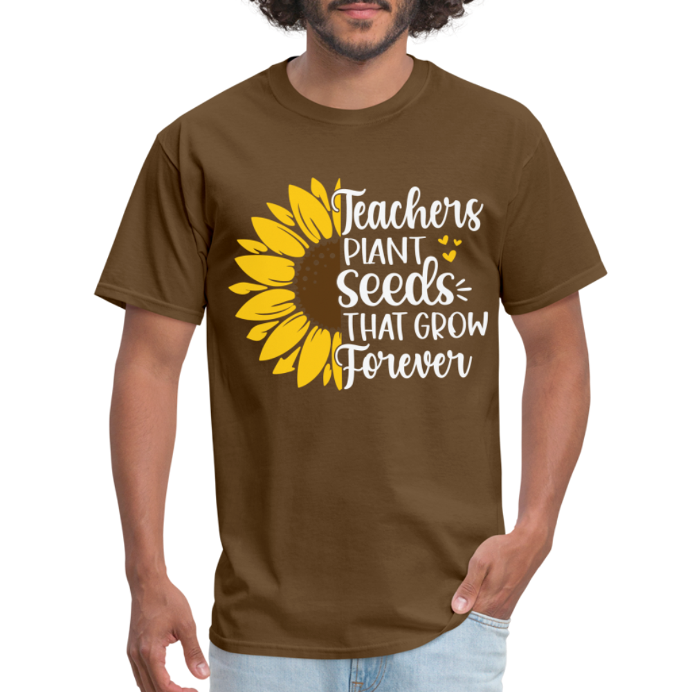 Teachers Plant Seeds That Grow Forever T-Shirt - brown