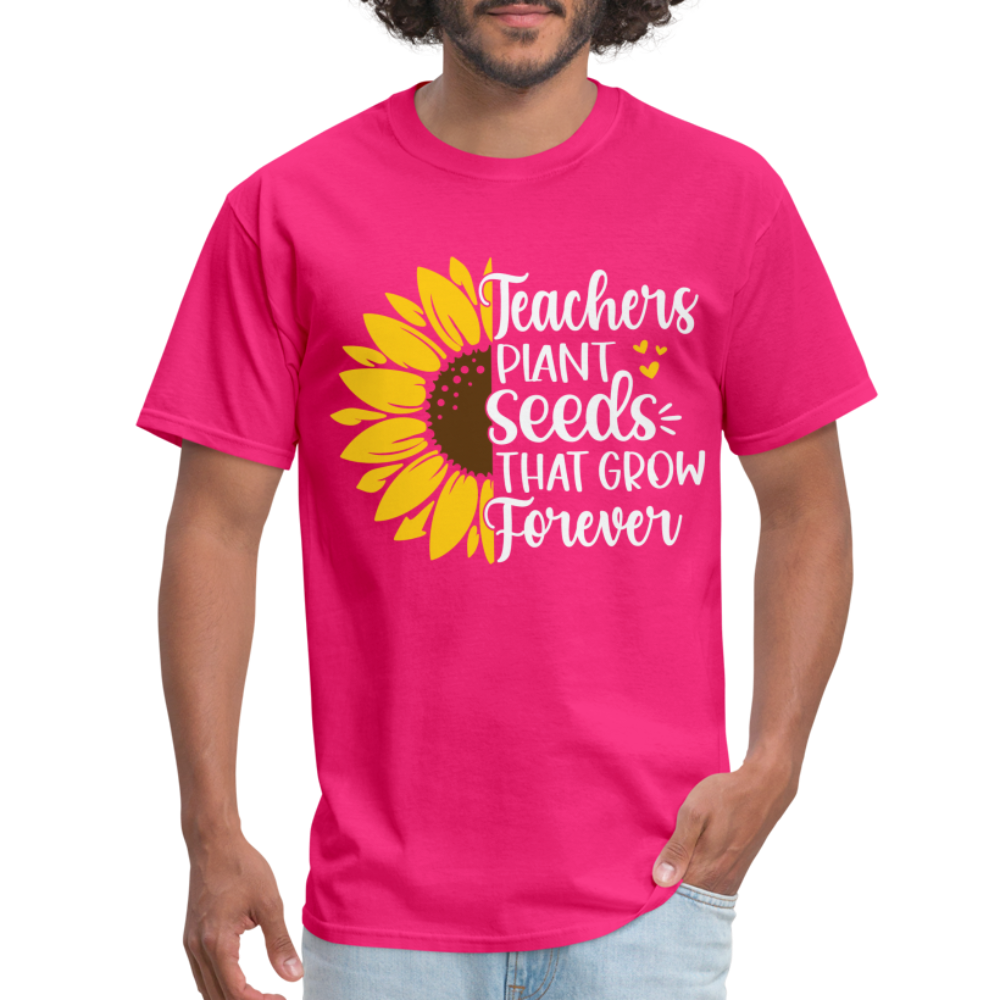Teachers Plant Seeds That Grow Forever T-Shirt - fuchsia