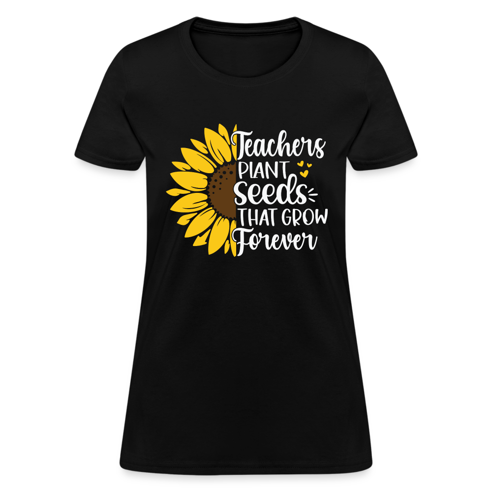 Teachers Plant Seeds That Grow Forever Women's T-Shirt - black