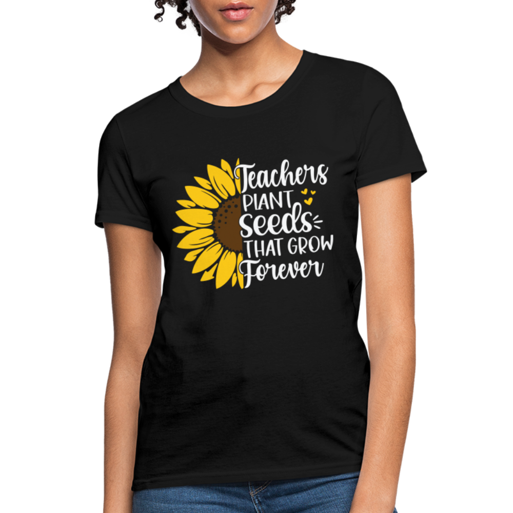 Teachers Plant Seeds That Grow Forever Women's T-Shirt - black
