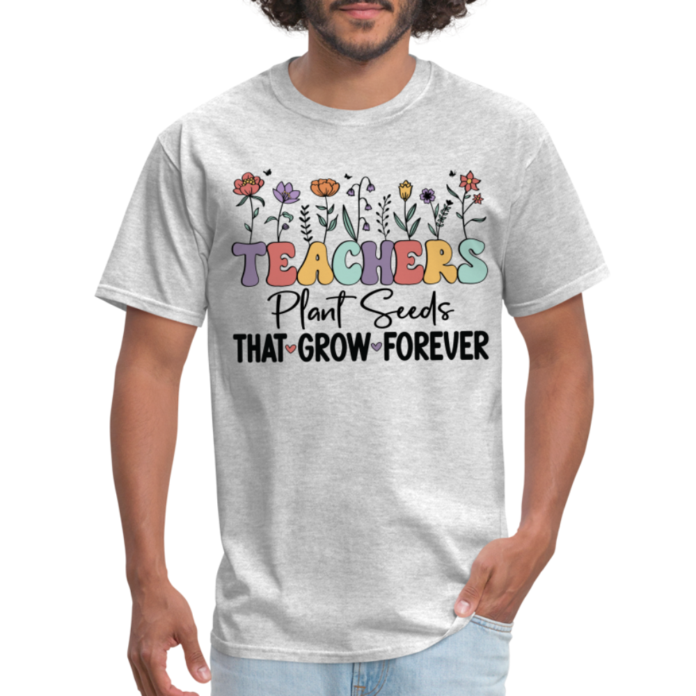Teachers Plant Seeds That Grow Forever T-Shirt (with Flowers) - heather gray