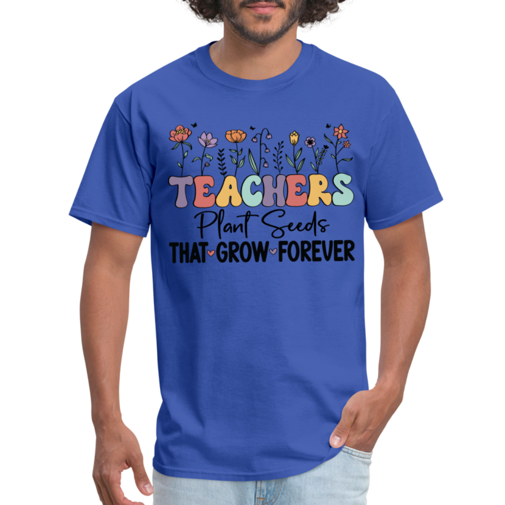 Teachers Plant Seeds That Grow Forever T-Shirt (with Flowers) - royal blue