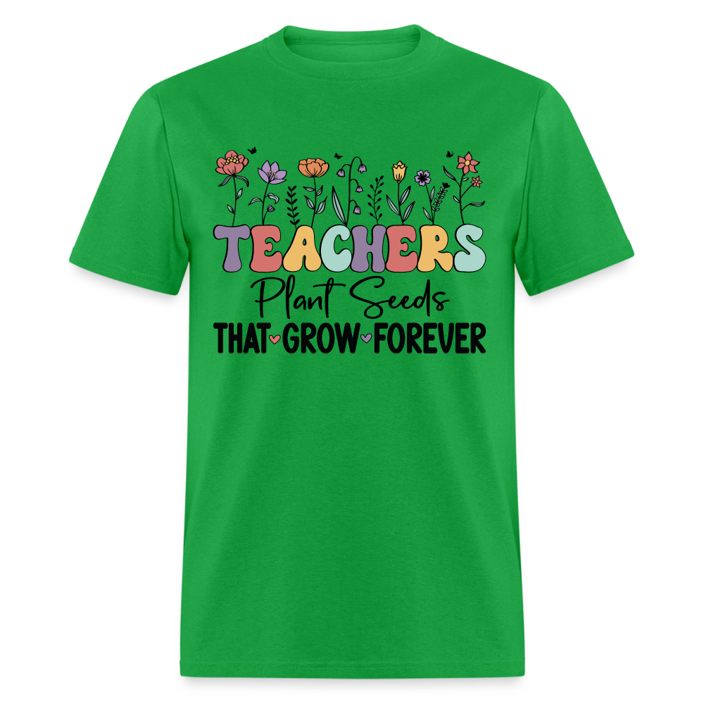 Teachers Plant Seeds That Grow Forever T-Shirt (with Flowers) - bright green