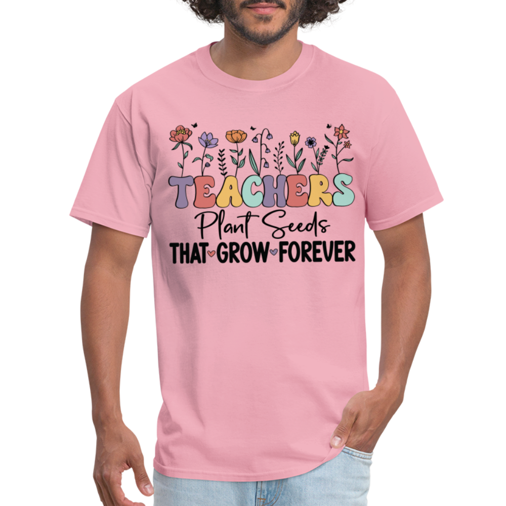 Teachers Plant Seeds That Grow Forever T-Shirt (with Flowers) - pink