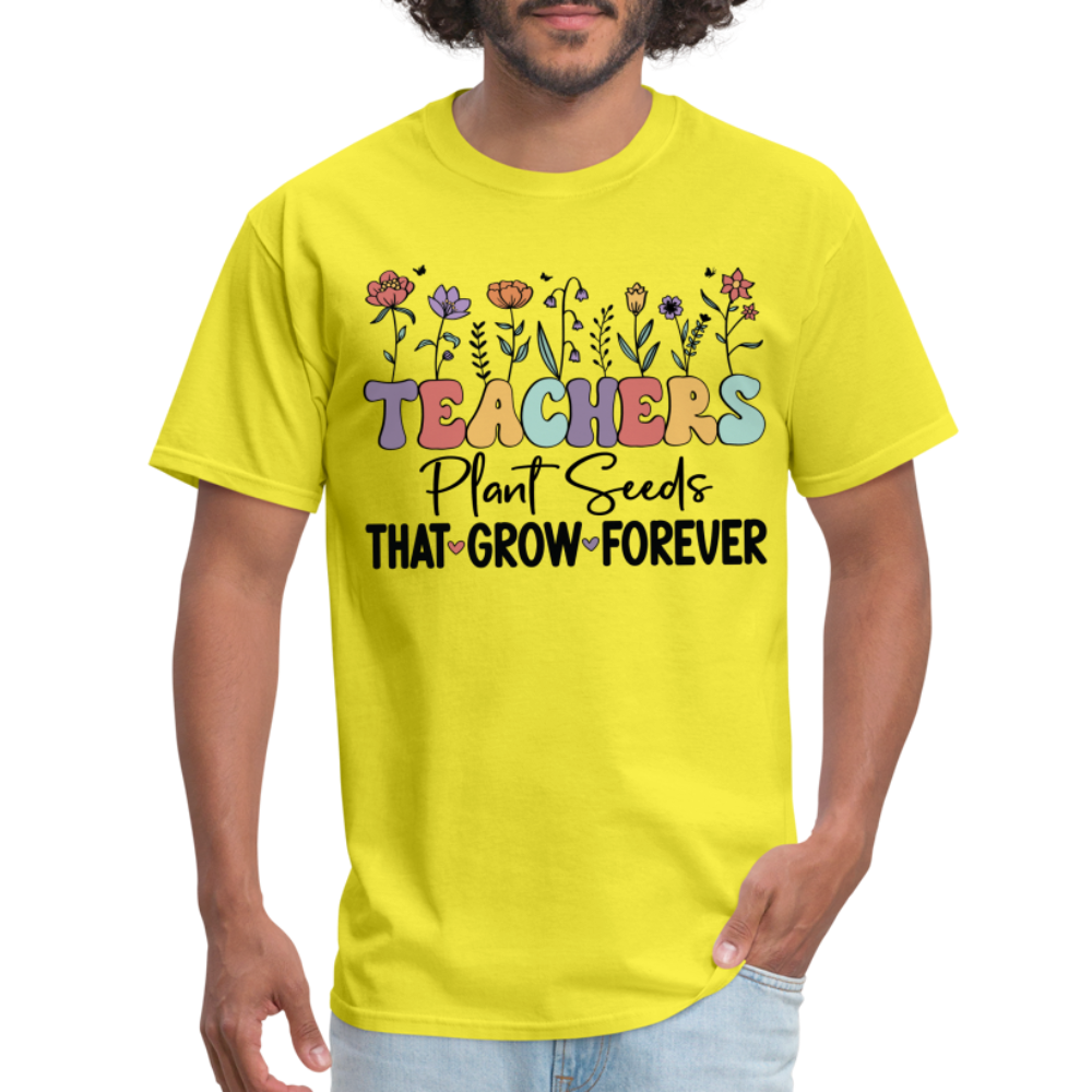 Teachers Plant Seeds That Grow Forever T-Shirt (with Flowers) - yellow