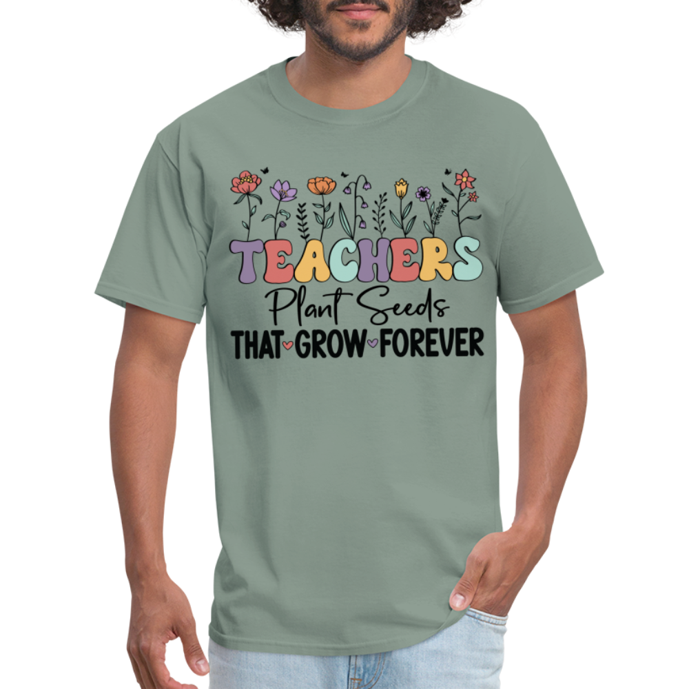 Teachers Plant Seeds That Grow Forever T-Shirt (with Flowers) - sage