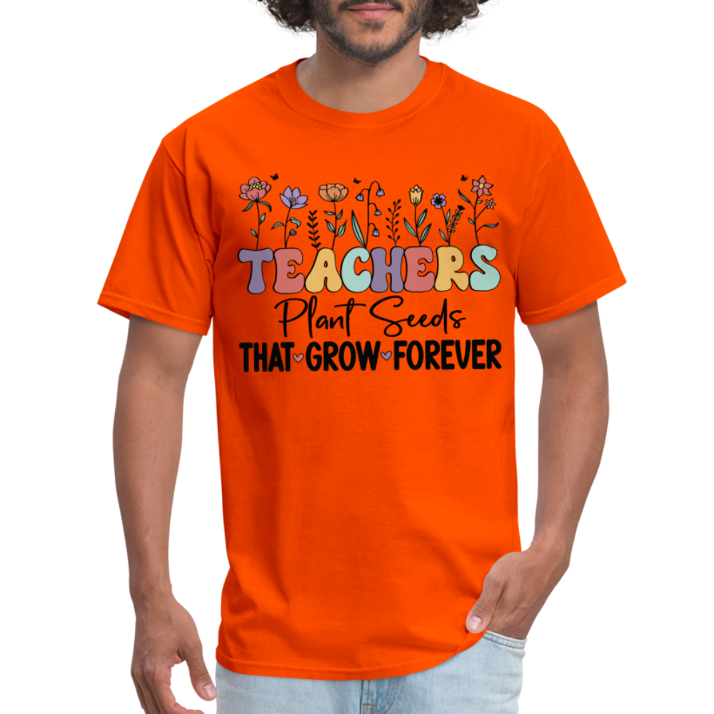 Teachers Plant Seeds That Grow Forever T-Shirt (with Flowers) - orange