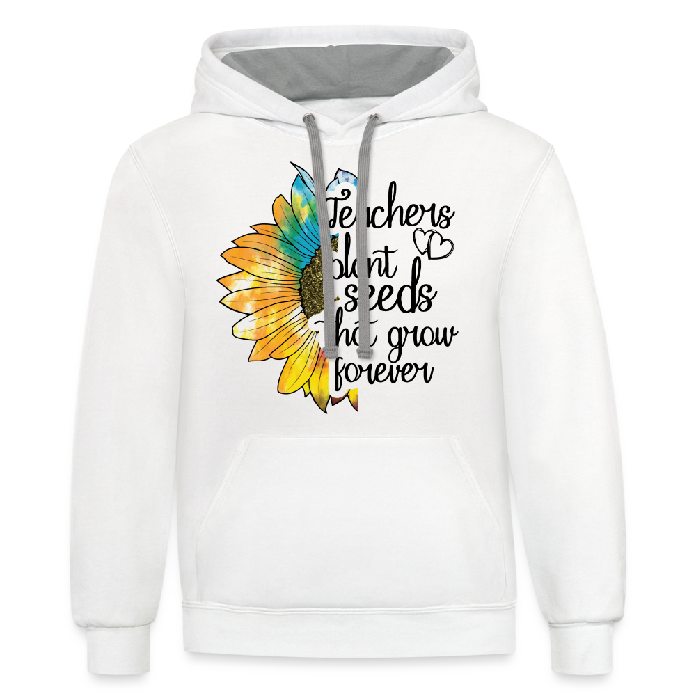 Teachers Plant Seeds That Grow Forever Hoodie - white/gray