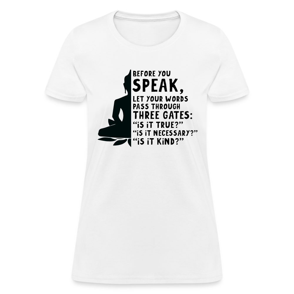 Before You Speak Women's T-Shirt (Three Gates) - white