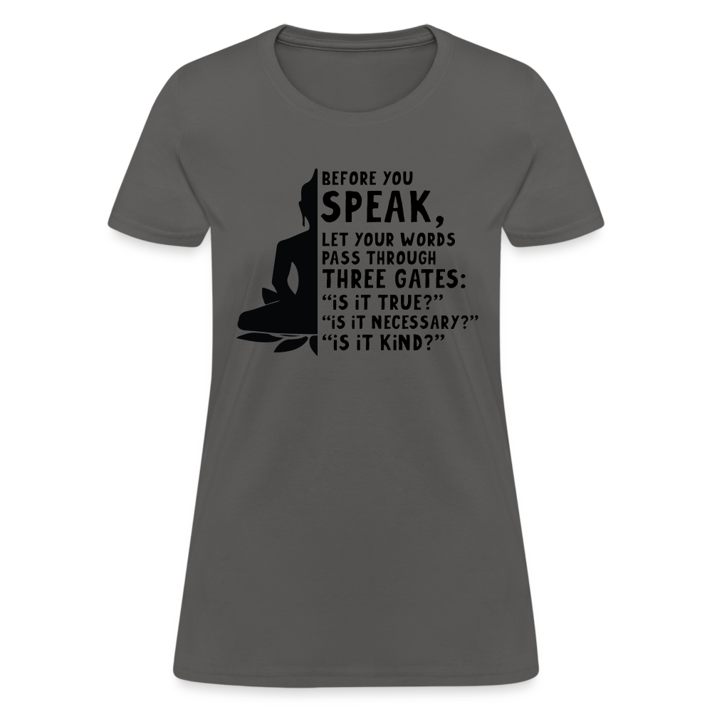 Before You Speak Women's T-Shirt (Three Gates) - charcoal