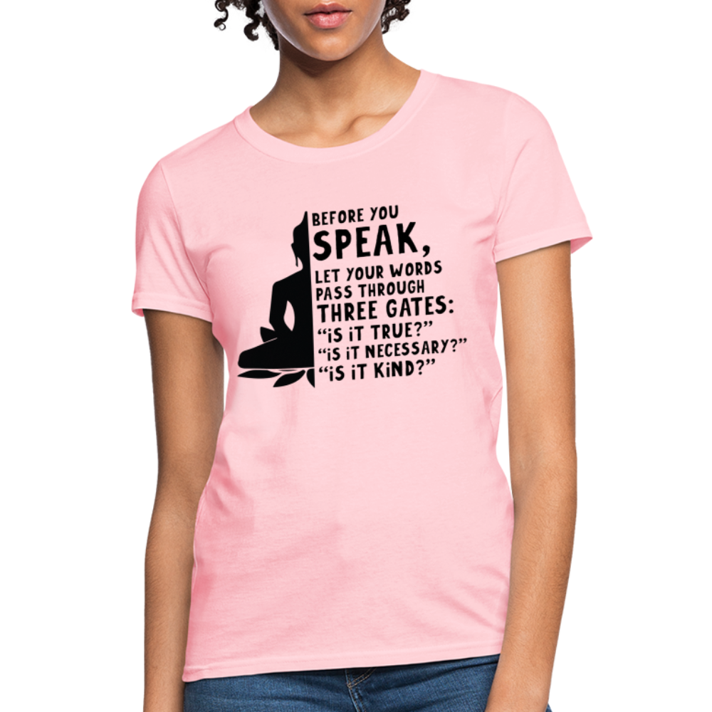Before You Speak Women's T-Shirt (Three Gates) - pink