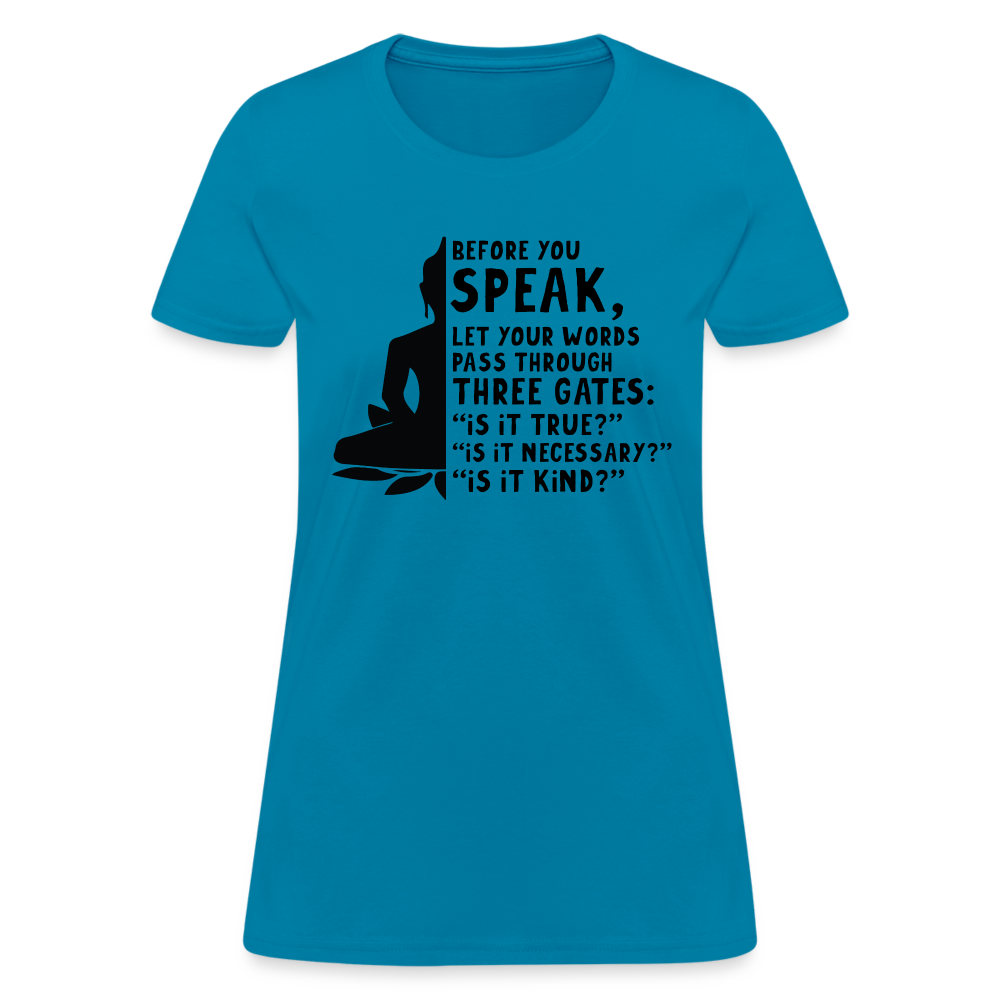 Before You Speak Women's T-Shirt (Three Gates) - turquoise