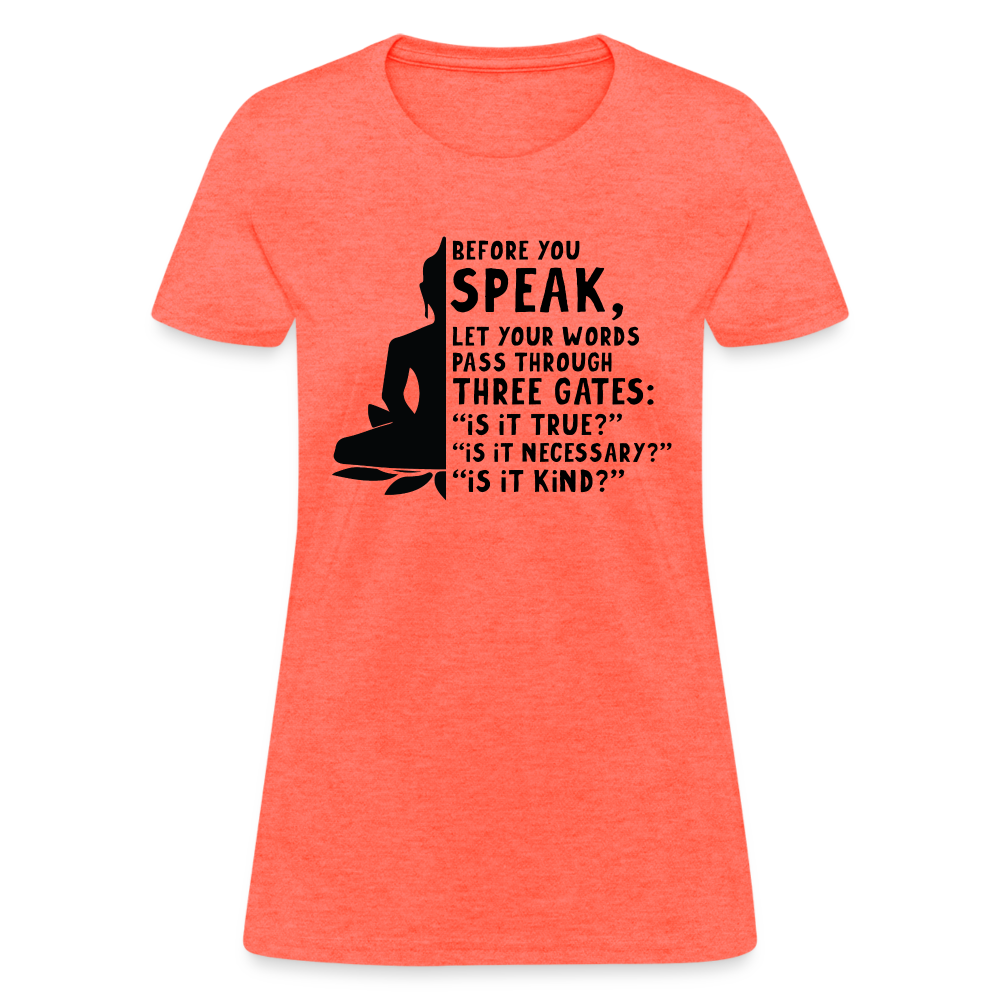 Before You Speak Women's T-Shirt (Three Gates) - heather coral