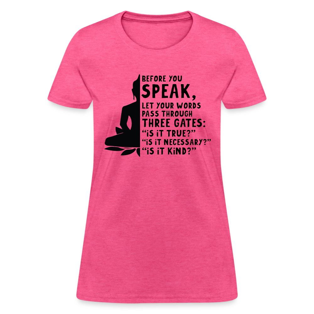 Before You Speak Women's T-Shirt (Three Gates) - heather pink