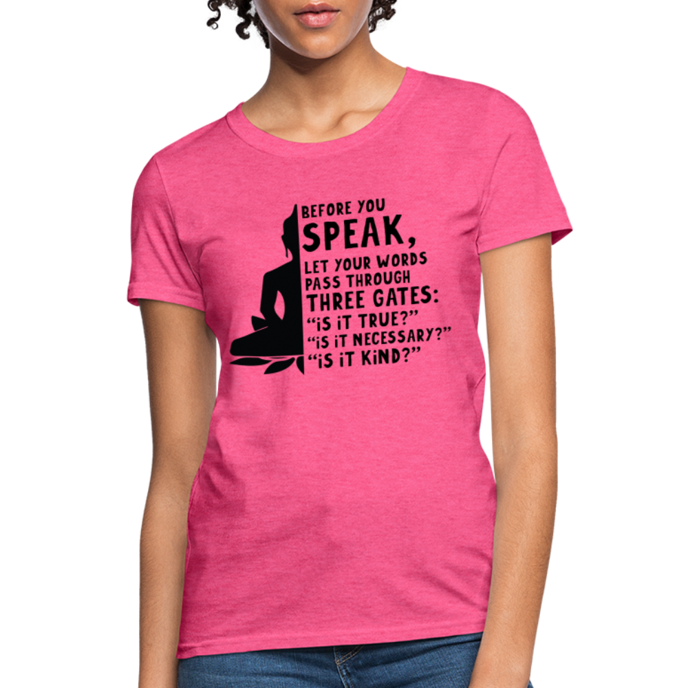 Before You Speak Women's T-Shirt (Three Gates) - heather pink