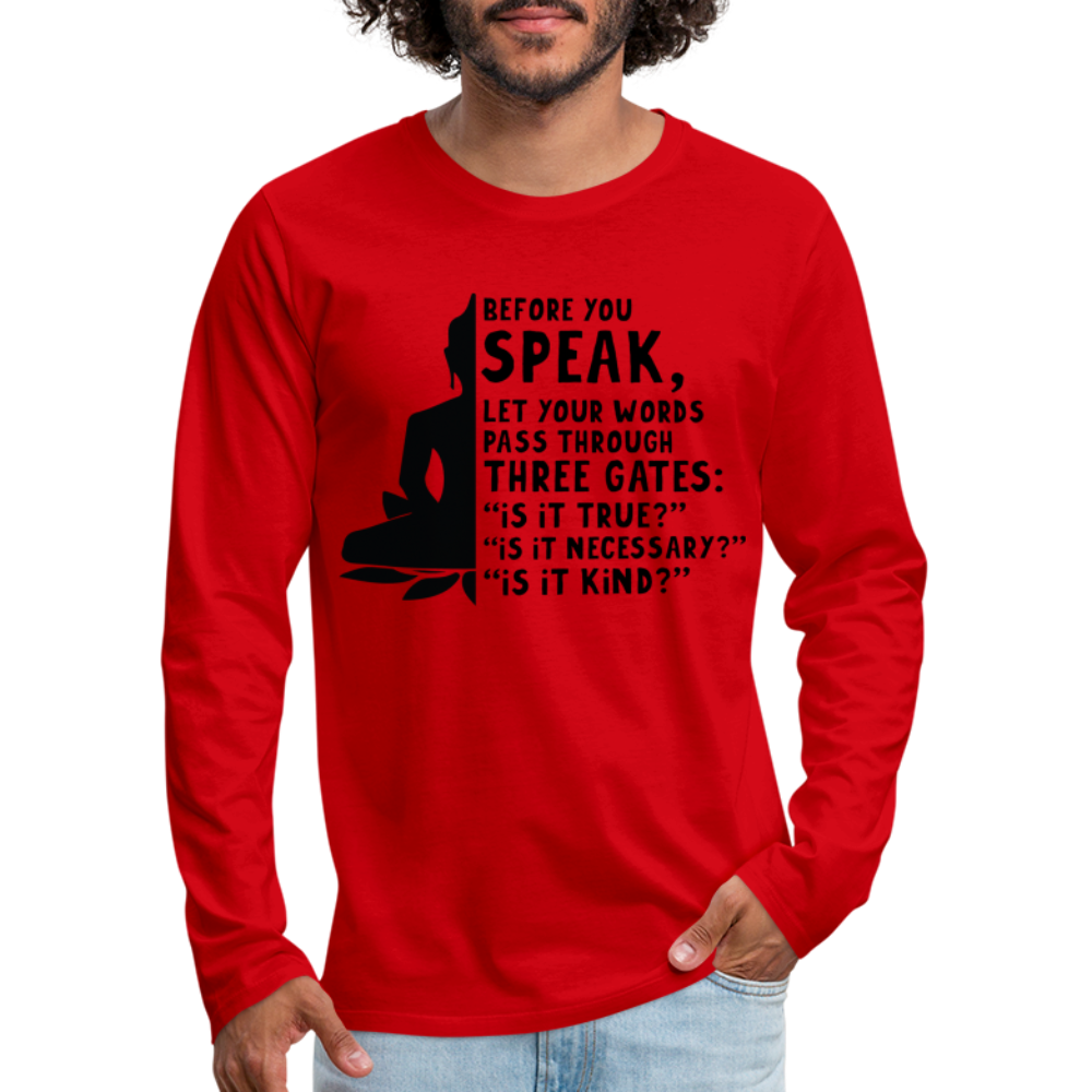 Before You Speak Men's Premium Long Sleeve T-Shirt (Three Gates Proverb) - red