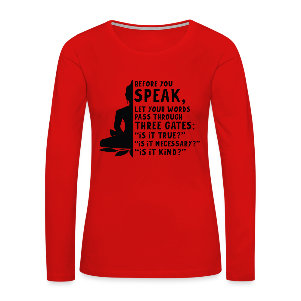 Before You Speak Women's Premium Long Sleeve T-Shirt (Three Gates Proverb) - red