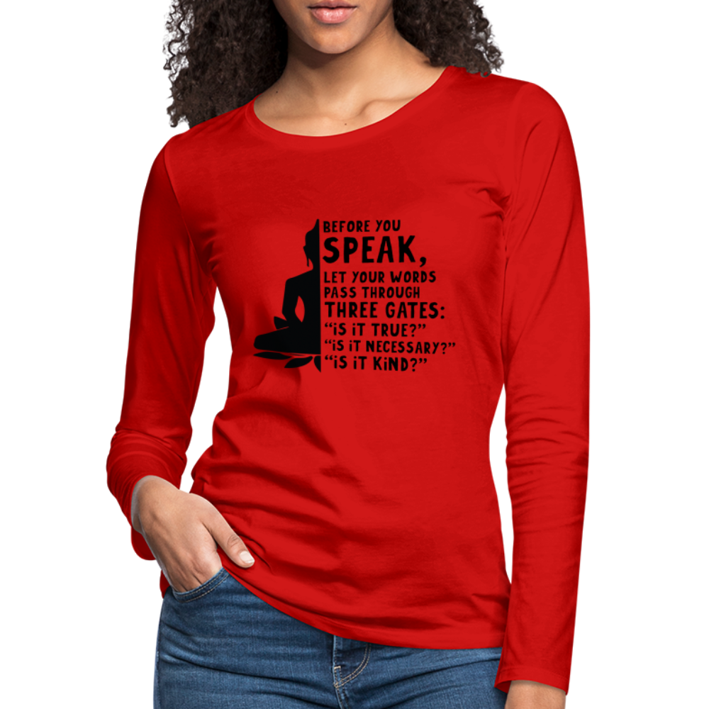 Before You Speak Women's Premium Long Sleeve T-Shirt (Three Gates Proverb) - red
