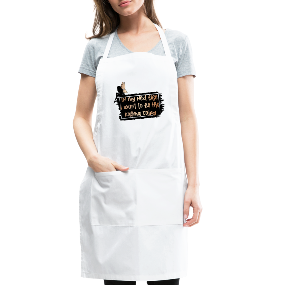 In My Next Life I Want To Be The Karma Fairy Adjustable Apron - white