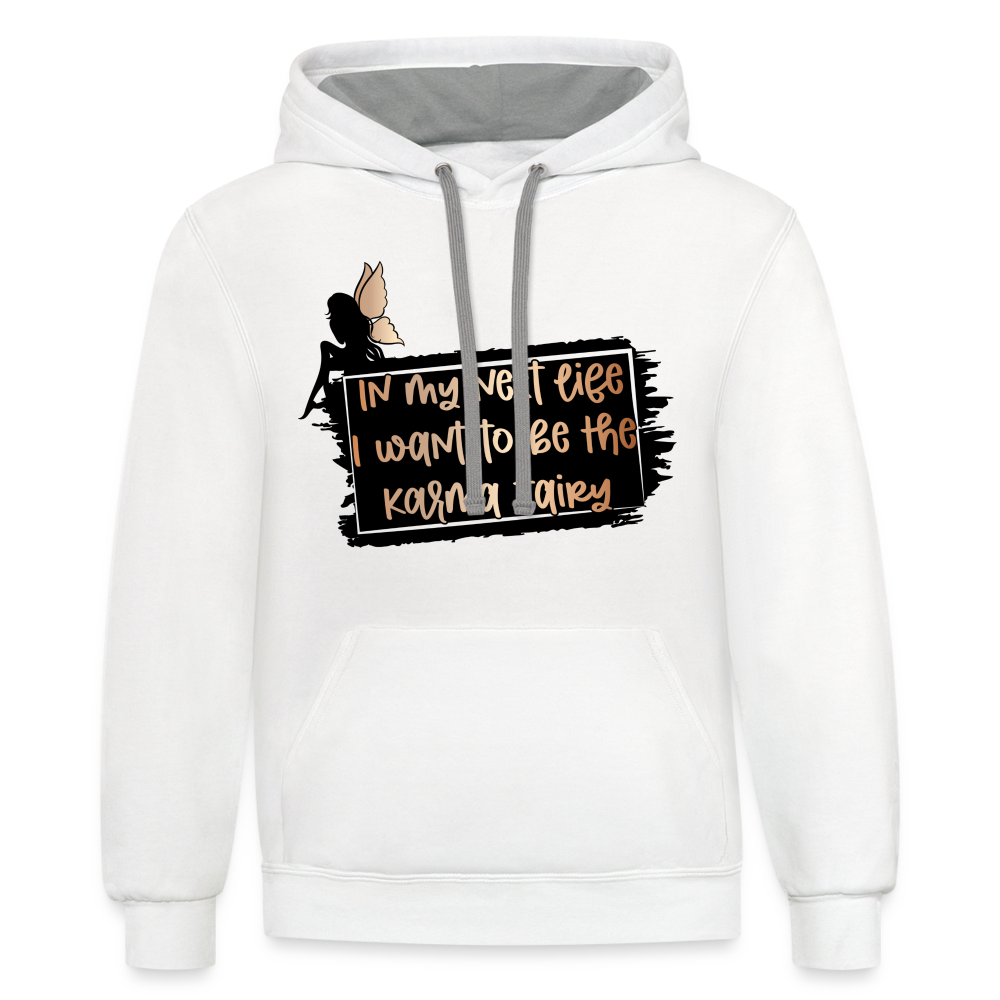 In My Next Life I Want To Be The Karma Fairy Hoodie - white/gray