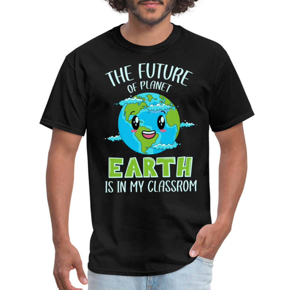 The Future Of The Planet Is In My Classroom T-Shirt (Teacher's earth Day) - black