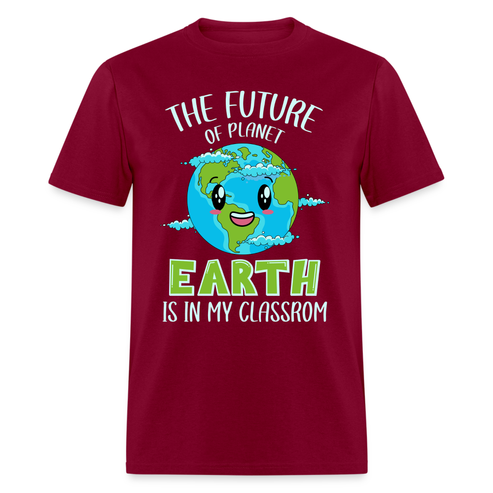 The Future Of The Planet Is In My Classroom T-Shirt (Teacher's earth Day) - burgundy