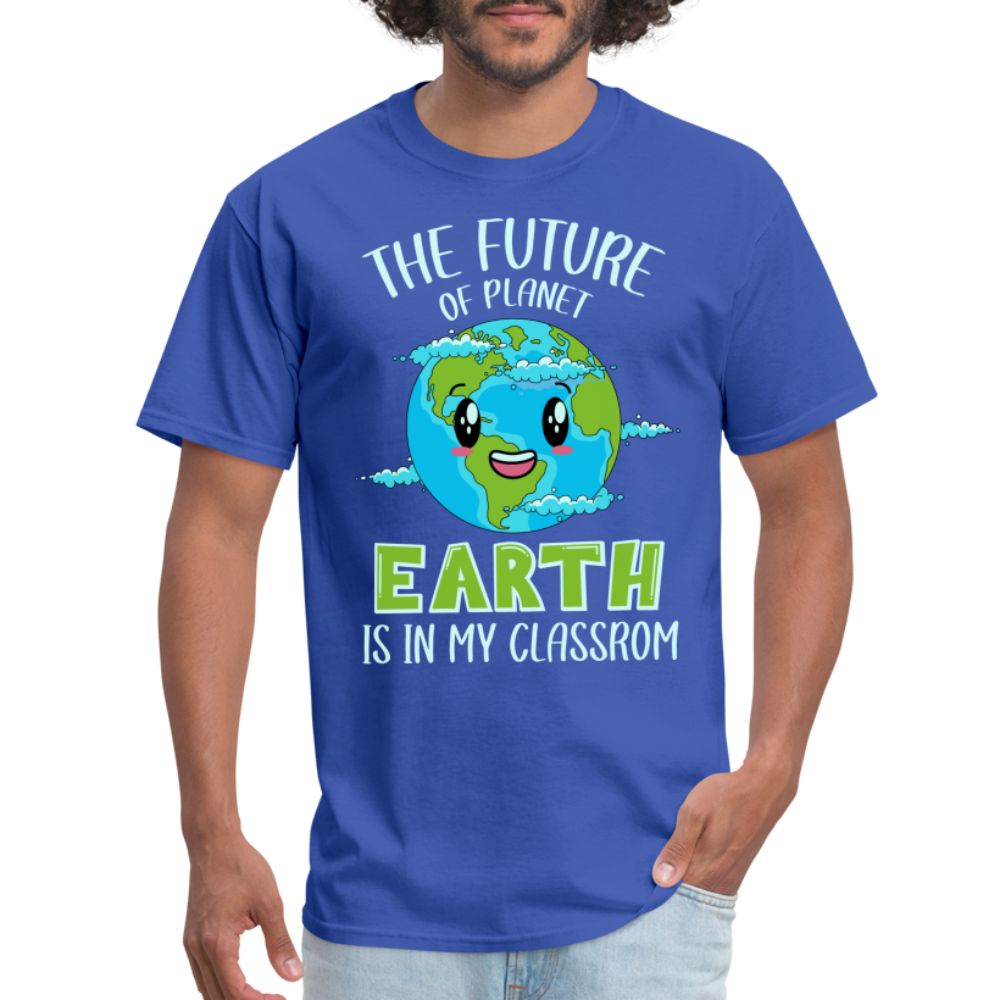 The Future Of The Planet Is In My Classroom T-Shirt (Teacher's earth Day) - royal blue