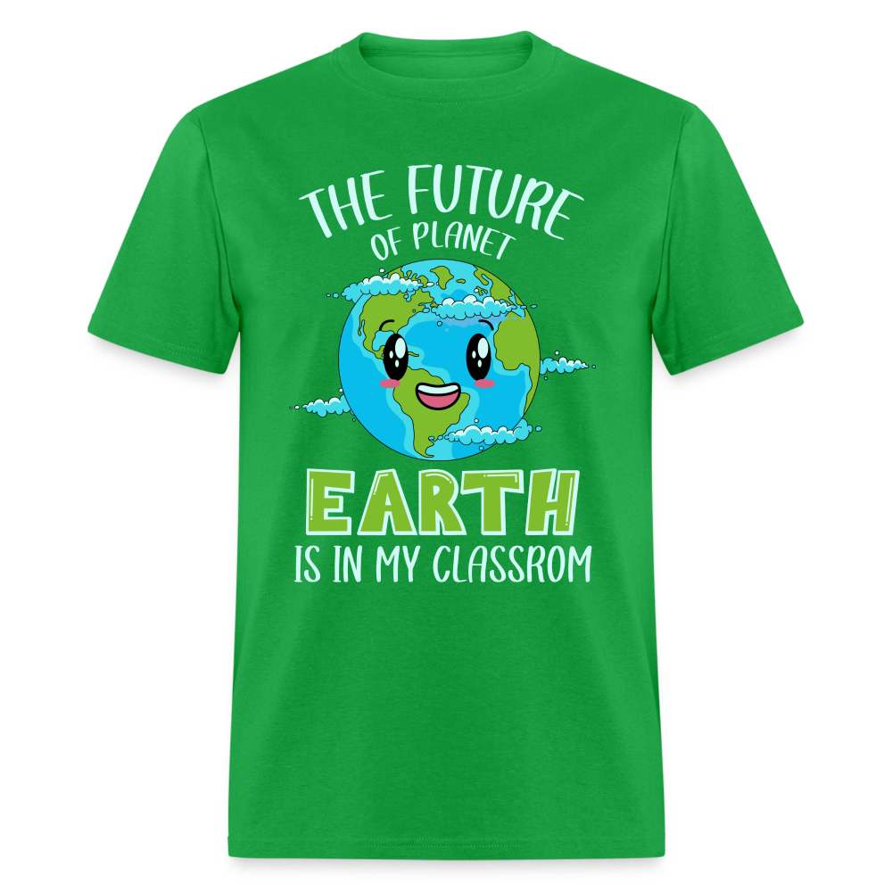 The Future Of The Planet Is In My Classroom T-Shirt (Teacher's earth Day) - bright green