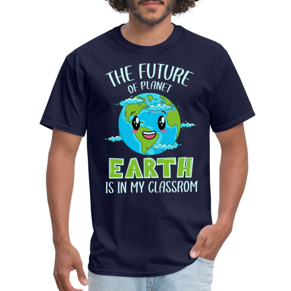 The Future Of The Planet Is In My Classroom T-Shirt (Teacher's earth Day) - navy