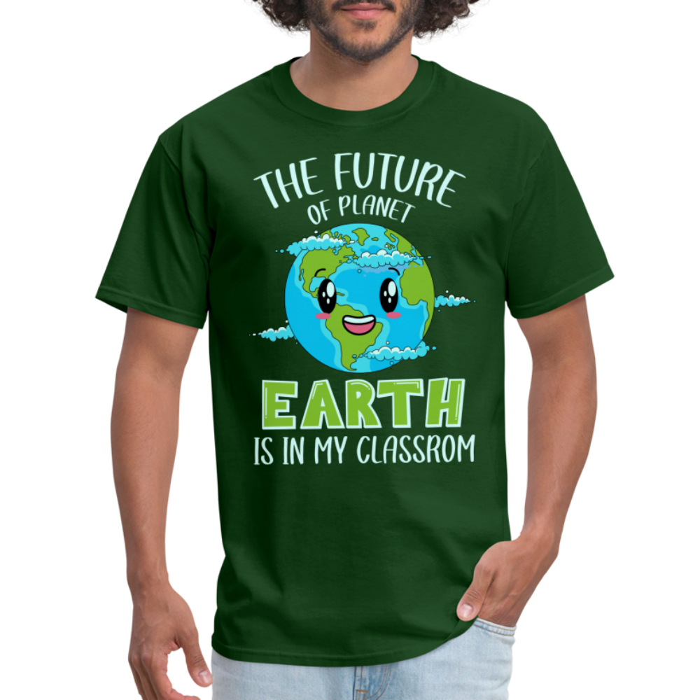 The Future Of The Planet Is In My Classroom T-Shirt (Teacher's earth Day) - forest green