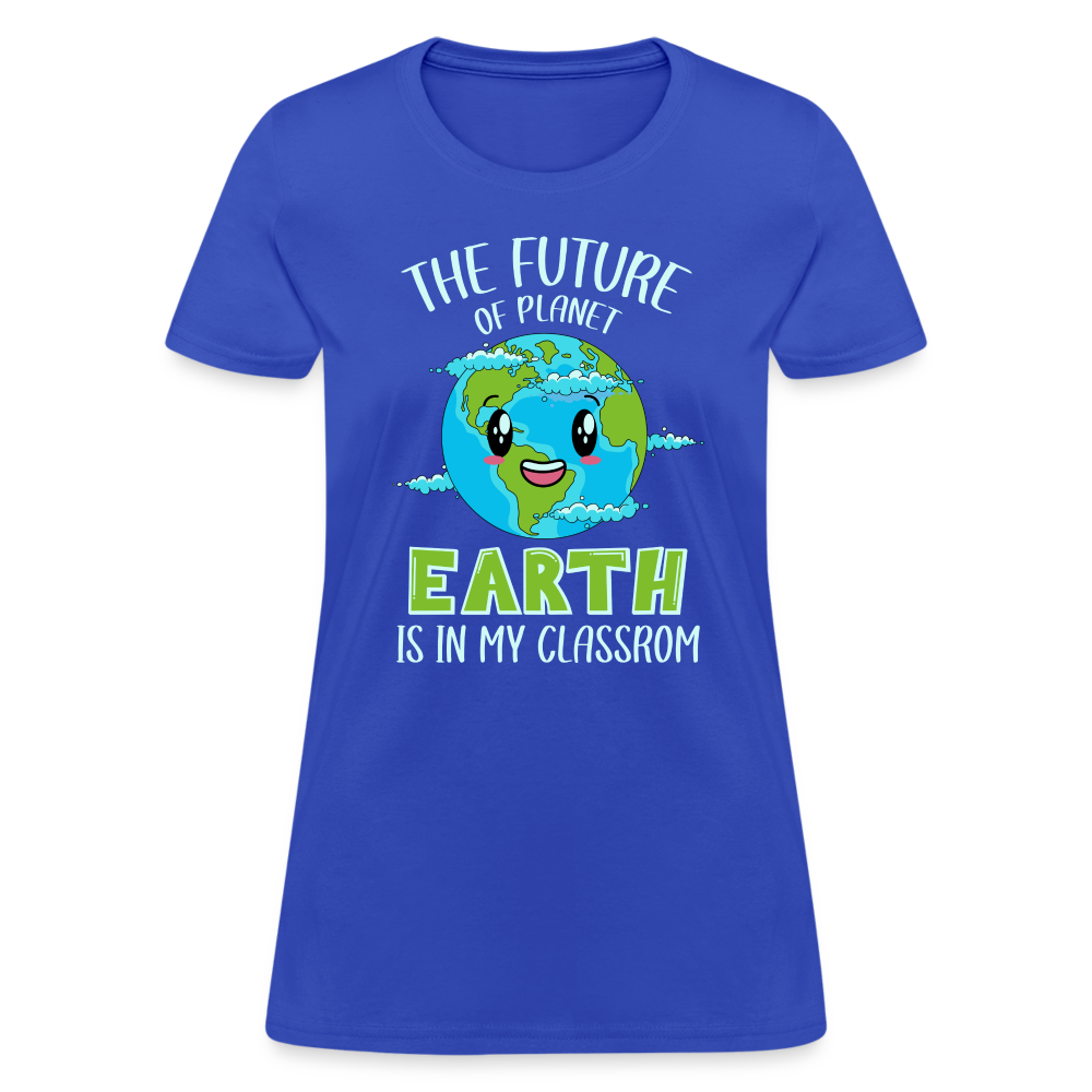 The Future Of The Planet Is In My Classroom Women's T-Shirt (Teacher's earth Day) - royal blue