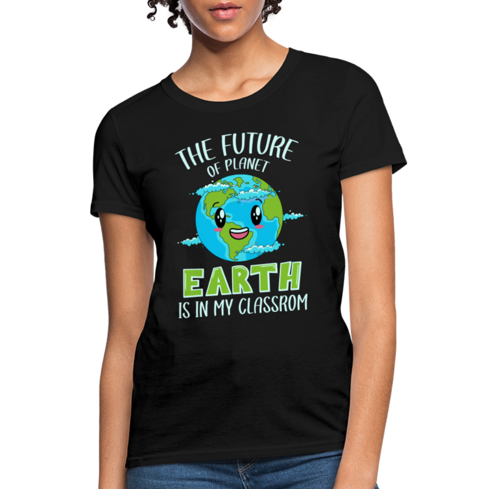 The Future Of The Planet Is In My Classroom Women's T-Shirt (Teacher's earth Day) - black