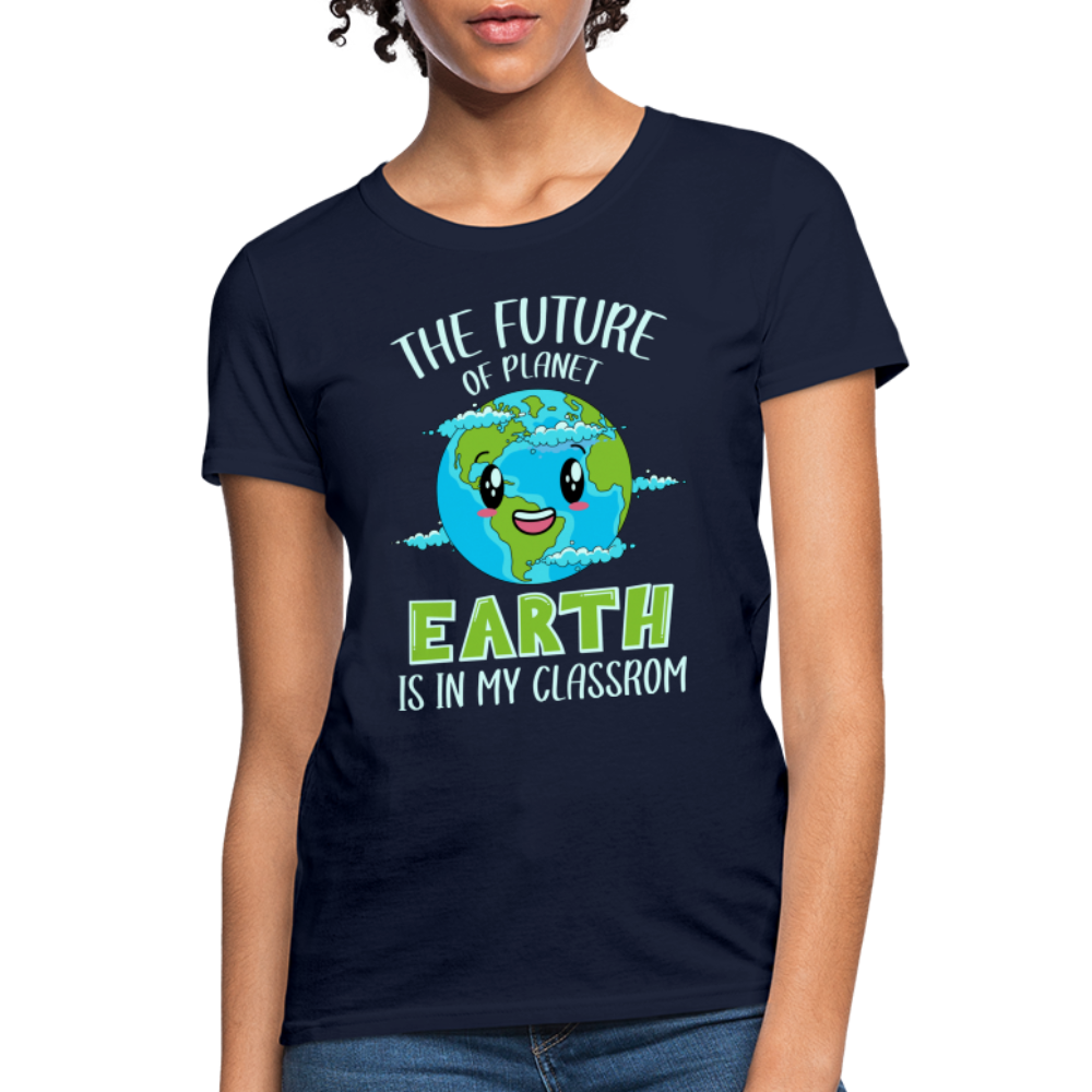 The Future Of The Planet Is In My Classroom Women's T-Shirt (Teacher's earth Day) - navy