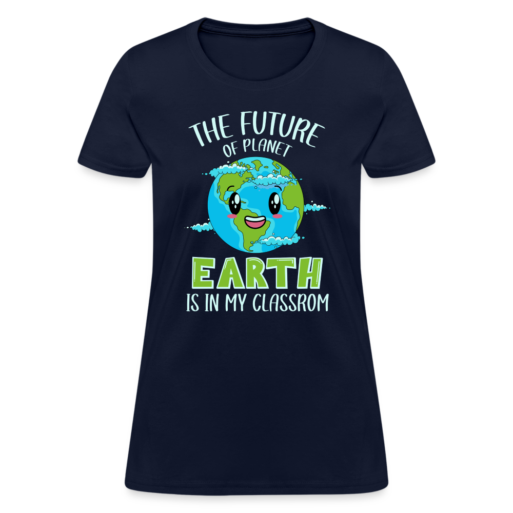 The Future Of The Planet Is In My Classroom Women's T-Shirt (Teacher's earth Day) - navy