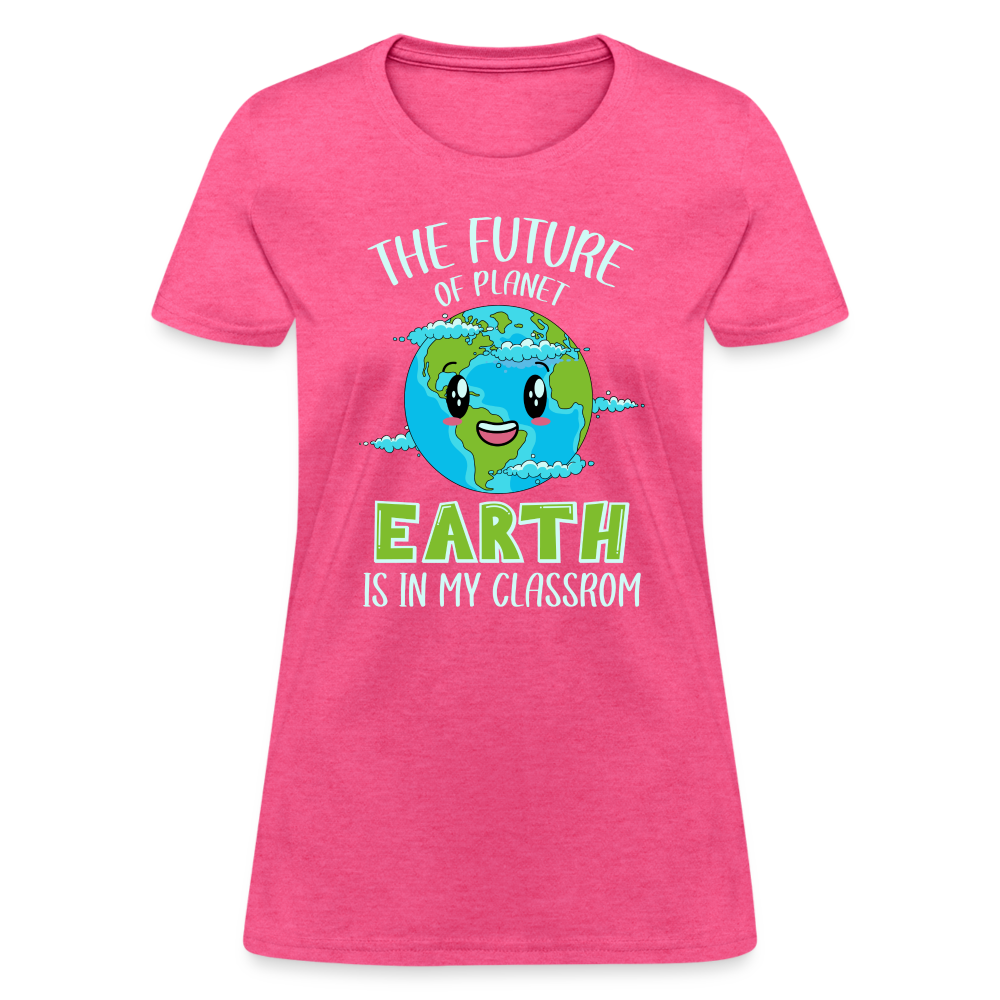 The Future Of The Planet Is In My Classroom Women's T-Shirt (Teacher's earth Day) - heather pink