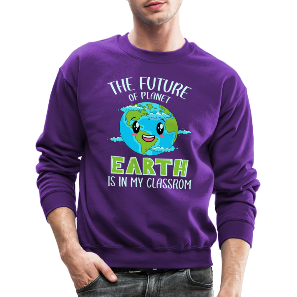 The Future Of The Planet Is In My Classroom Sweatshirt (Teacher's Earth Day) - purple