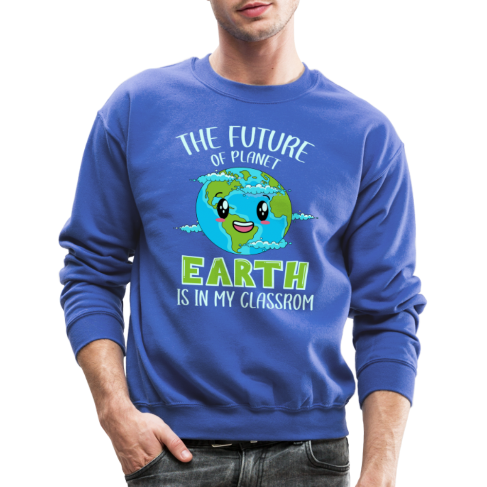 The Future Of The Planet Is In My Classroom Sweatshirt (Teacher's Earth Day) - royal blue