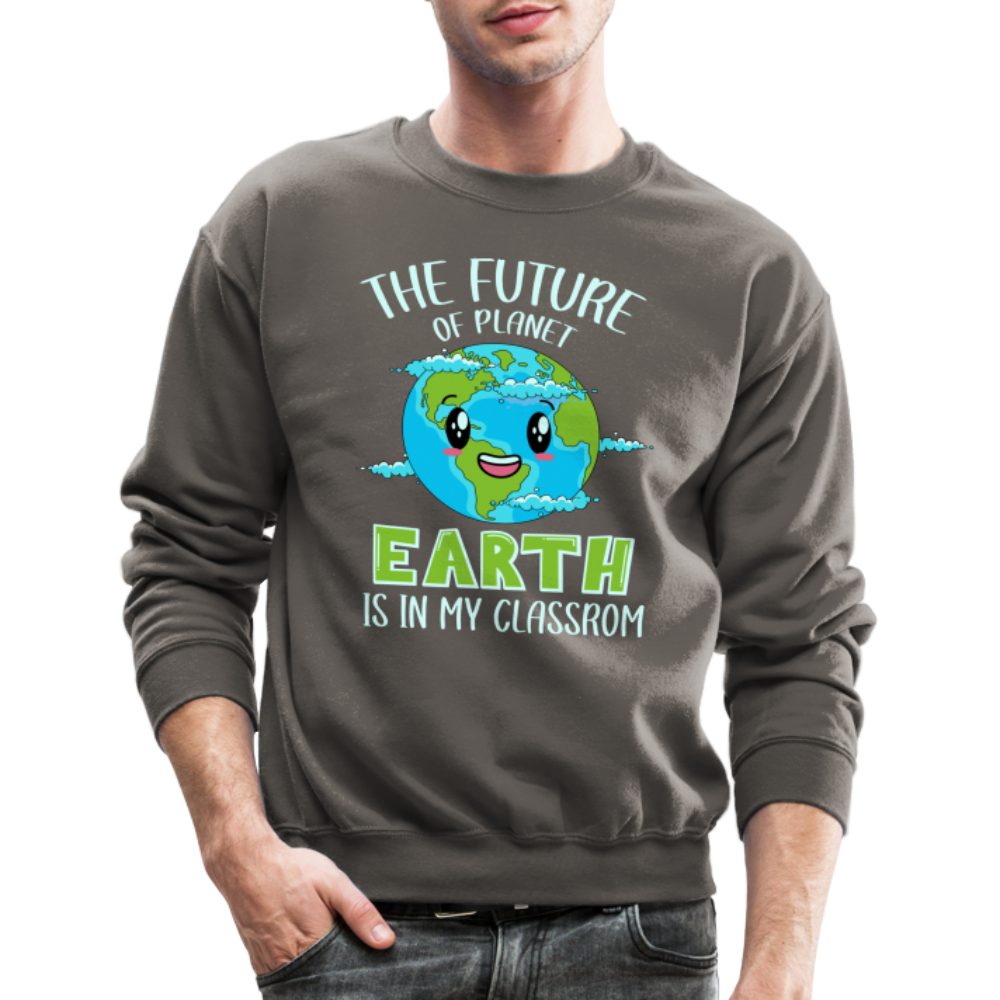 The Future Of The Planet Is In My Classroom Sweatshirt (Teacher's Earth Day) - asphalt gray