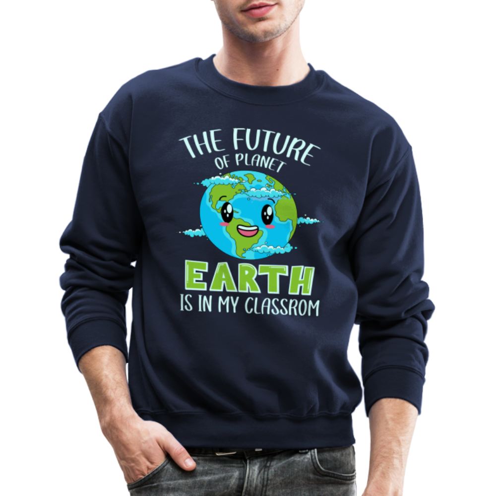 The Future Of The Planet Is In My Classroom Sweatshirt (Teacher's Earth Day) - navy