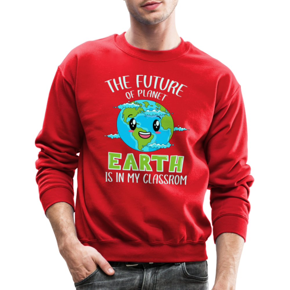 The Future Of The Planet Is In My Classroom Sweatshirt (Teacher's Earth Day) - red