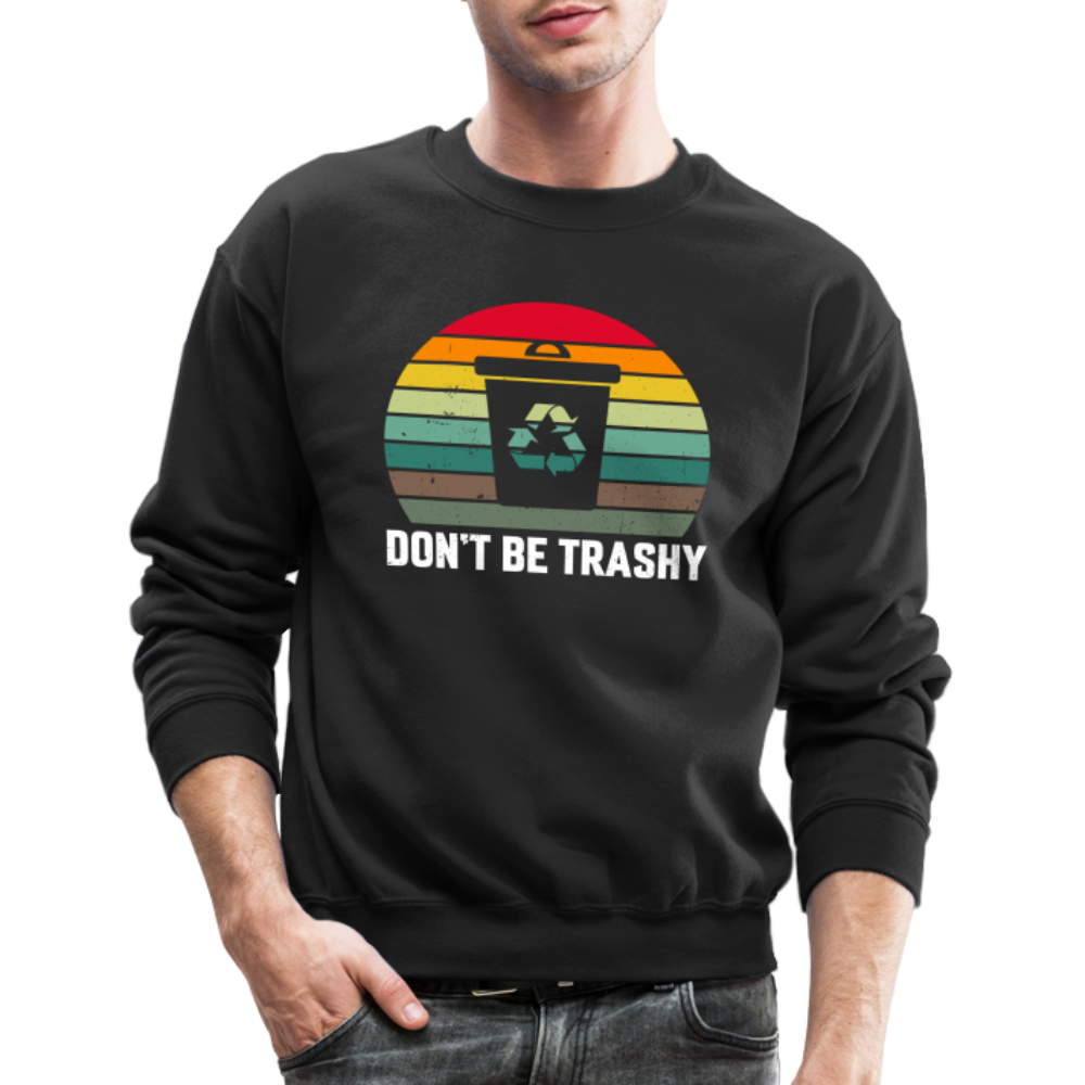 Don't Be Trashy Women's Sweatshirt (Recycle) - black