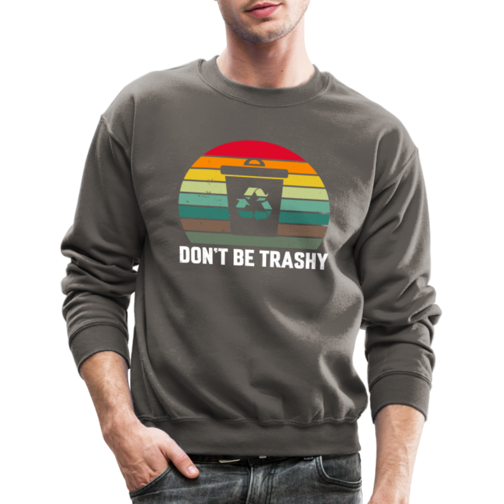 Don't Be Trashy Women's Sweatshirt (Recycle) - asphalt gray