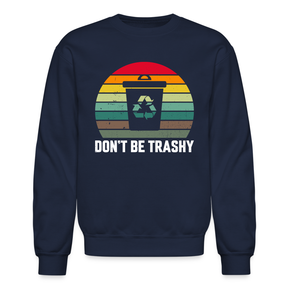 Don't Be Trashy Women's Sweatshirt (Recycle) - navy
