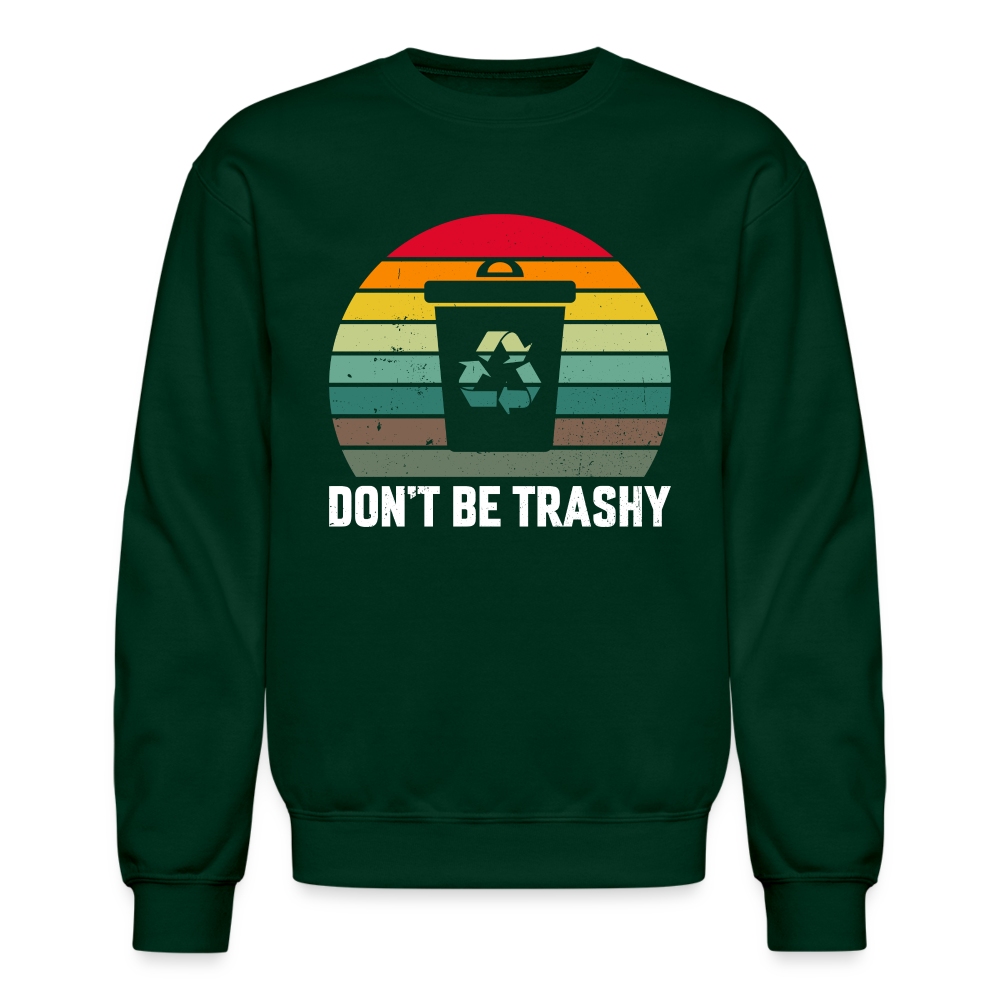 Don't Be Trashy Women's Sweatshirt (Recycle) - forest green